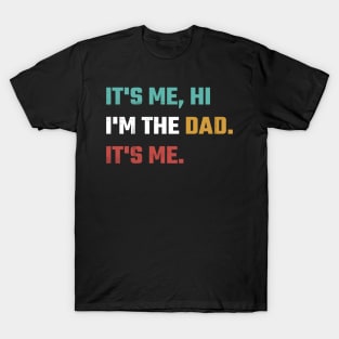 Funny Vintagea Dad I'm the Dad.It's Me Quote Design T-Shirt